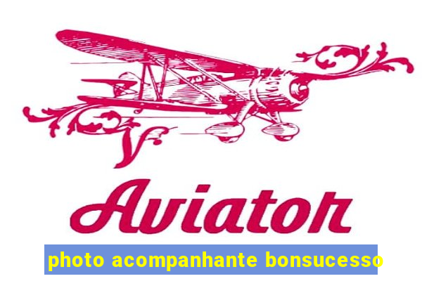 photo acompanhante bonsucesso